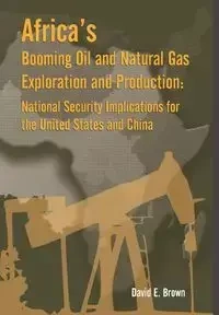Africa's Booming Oil and Natural Gas Exploration and Production - David E. Brown