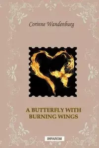 A Butterfly with Burning Wings - Corinne Wandenburg