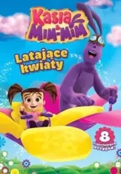 Kasia i Mim Mim Latające kwiaty - praca zbiorowa