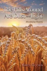 The Hills Around Are Dust and Light - Karen Gookin