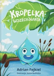 Kropelka Wszechświata. Odkryj Magię Przyrody - Adrian Fejkiel