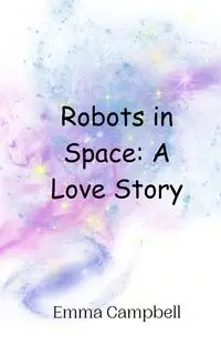 Robots in Space - Emma Campbell