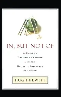 In, But Not of - Hugh Hewitt