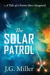 The Solar Patrol - Miller J G