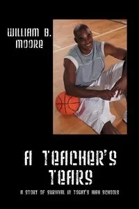 A Teacher's Tears - William B. Moore Jr.