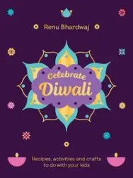 Celebrate Diwali - Bhardwaj, Renu