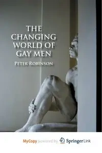 The Changing World of Gay Men - Robinson P.