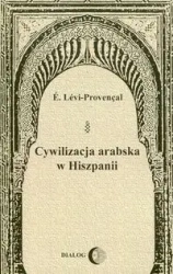 Cywilizacja arabska w Hiszpanii - Levi-Provencal E.
