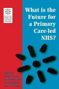 What is the Future for a Primary Care-Led NHS? - Boyd Robert