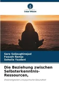 Die Beziehung zwischen Selbsterkenntnis-Ressourcen, - Sara Saljoughinejad