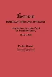 German Immigrant Servant Contracts. Registered at the Port of Philadelphia, 1817-1831 - Grubb Farley