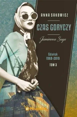 Jaśminowa saga T.3 Czas goryczy - Anna Sakowicz
