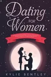 Dating For Women - Kylie Bentley