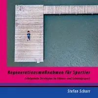 Regenerationsmaßnahmen für Sportler - Stefan Schurr