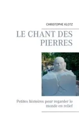 Le chant des pierres - Klotz Christophe