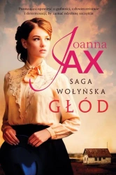 Saga Wołyńska. Tom 1. Głód. Z autografem - Joanna Jax