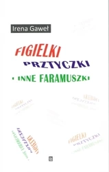 Figielki, prztyczki i inne faramuszki - Gaweł Irena