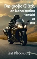 Das große Glück, ein kleines bisschen verrückt zu sein - Sina Blackwood