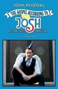 The Gospel According to Josh - Josh Rivedal