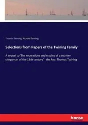 Selections from Papers of the Twining Family - Thomas Twining