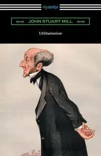 Utilitarianism - John Stuart Mill