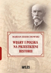 Węgry i Polska na przestrzeni historii - Marian Zdziechowski