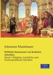 Wilhelm Emmanuel von Kettelers Schriften - Mumbauer Johannes