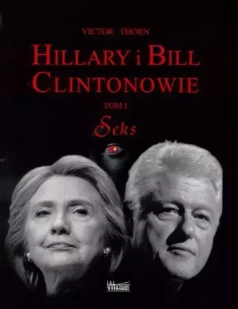 Hillary i Bill Clintonowie T.1 Seks - Victor Thorn