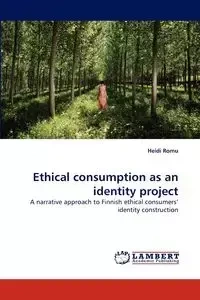Ethical Consumption as an Identity Project - Heidi Romu