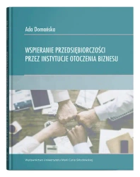 Wspieranie przedsiębiorczości przez instytucje otoczenia biznesu - Ada Domańska