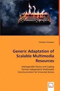 Generic Adaptation of Scalable Multimedia Resources - Christian Timmerer