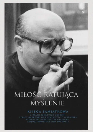 Miłość ratująca myślenie - praca zbiorowa