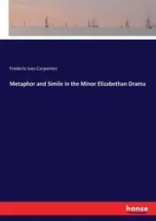 Metaphor and Simile in the Minor Elizabethan Drama - Frederic Carpenter Ives