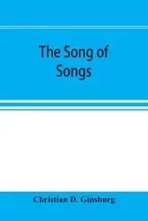 The Song of Songs - D. Christian Ginsburg