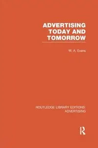 Advertising Today and Tomorrow - Evans W.A.