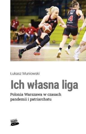 Ich własna liga. Polonia Warszawa w czasach.. - Łukasz Muniowski