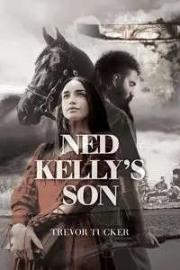 Ned Kelly's Son - Trevor Tucker