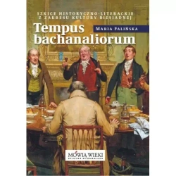 Tempus bachanaliorum. Szkice historyczno-literackie z zakresu kultury biesiadnej - Maria Falińska