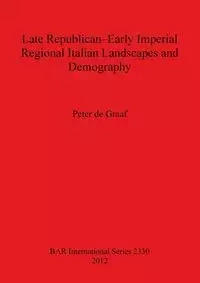 Late Republican-Early Imperial Regional Italian Landscapes and Demography - Peter de Graaf