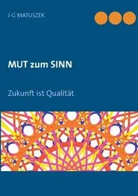 MUT zum SINN - MATUSZEK J-G