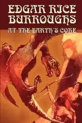 At the Earth's Core by Edgar Rice Burroughs, Science Fiction, Literary - Edgar Burroughs Rice