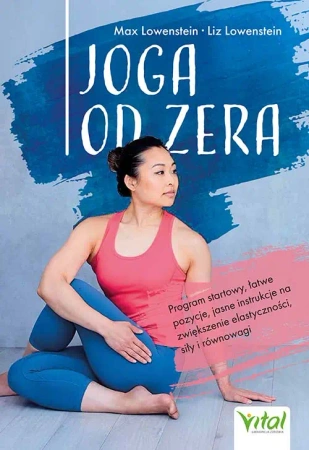 Joga od zera. Program startowy, łatwe pozycje... - Max Lowenstein, Liz Lowenstein