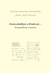 Zamieszkałbym w Krakowie... - Gustaw Herling-Grudziński, Józef Opalski