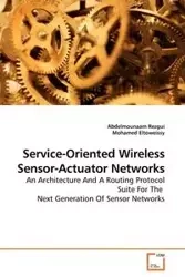 Service-Oriented Wireless Sensor-Actuator Networks - Rezgui Abdelmounaam