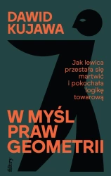 W myśl praw geometrii. Jak lewica przestała się martwić i pokochała logikę towarową - Dawid Kujawa
