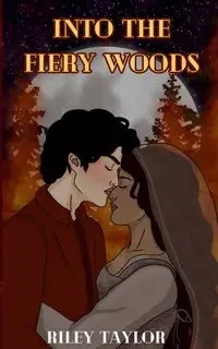 Into the Fiery Woods - Taylor Riley