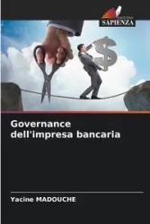Governance dell'impresa bancaria - Madouche Yacine