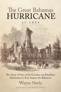 The Great Bahamas Hurricane of 1866 - Neely Wayne