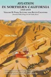 Aviation in Northern California 1910-1939 - Allen Herr