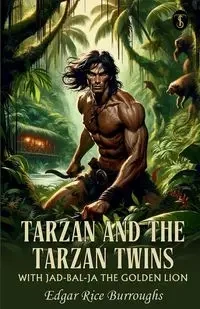 Tarzan And The Tarzan Twins With Jad-bal-ja The Golden Lion - Edgar Burroughs Rice